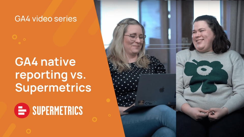 GA4 native reporting vs. Supermetrics